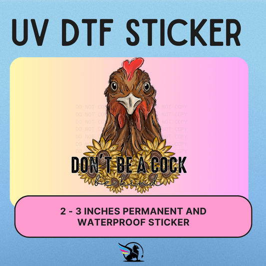 Don't Be A Cock | UV DTF STICKER