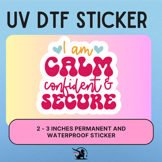 I Am Calm, Confident & Secure | UV DTF STICKER
