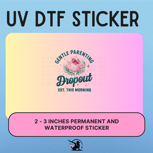 Gentle Parenting Drop Out   | UV DTF STICKER