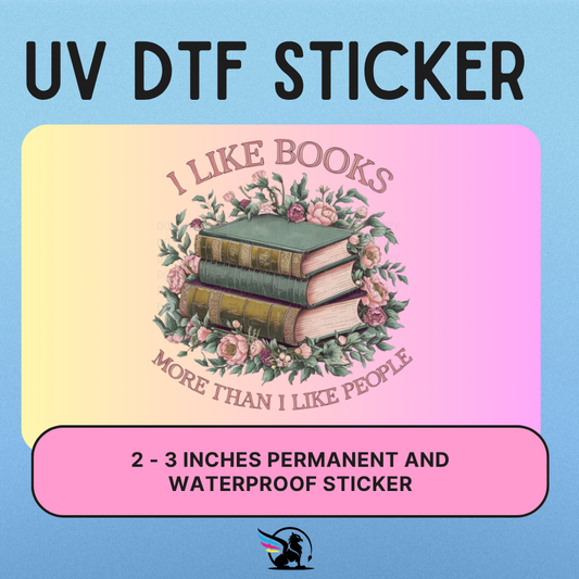 I Like Books More Than People  | UV DTF STICKER