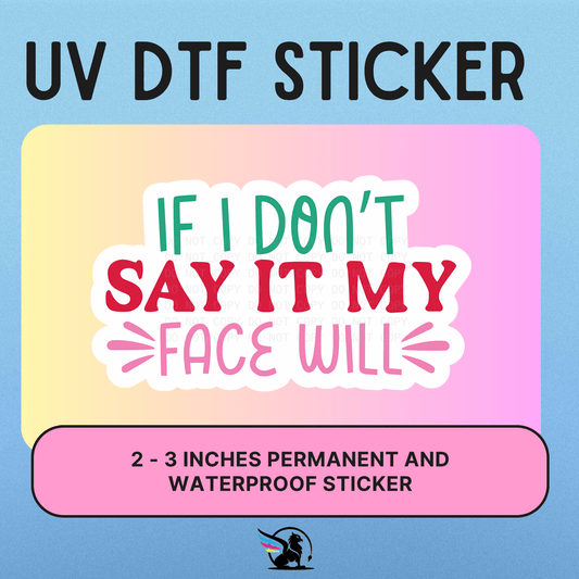 If I Don't Say It | UV DTF STICKER