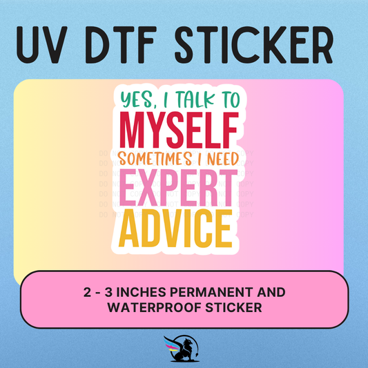 Yes I Talk To Myself | UV DTF STICKER