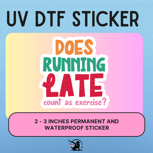 Does Running Late Count | UV DTF STICKER