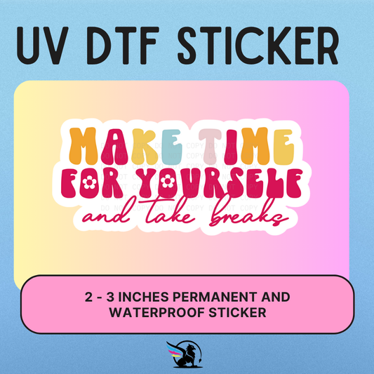 Make Time For Yourself | UV DTF STICKER