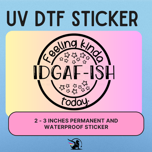 IDGAF-ish | UV DTF STICKER