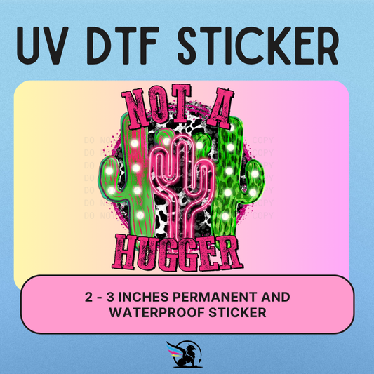 Not A Hugger | UV DTF STICKER