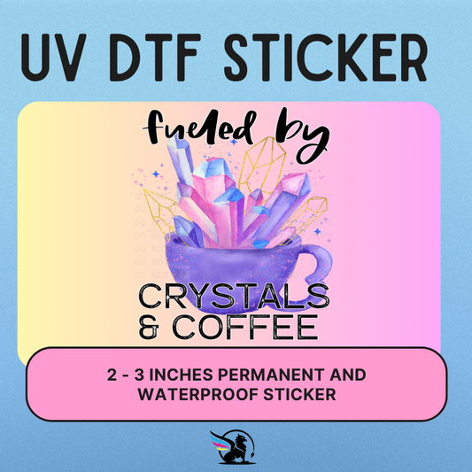 Fueled By Crystals And Coffee | UV DTF STICKER