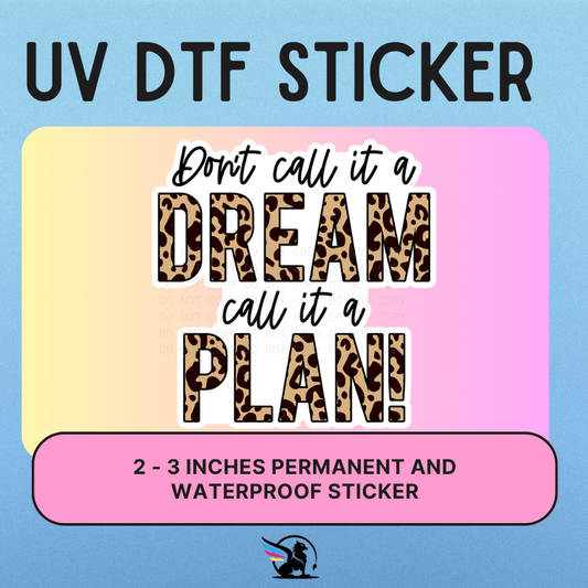 Dream Plan | UV DTF STICKER