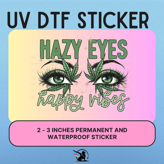 Hazy Eyes Happy Vibes | UV DTF STICKER