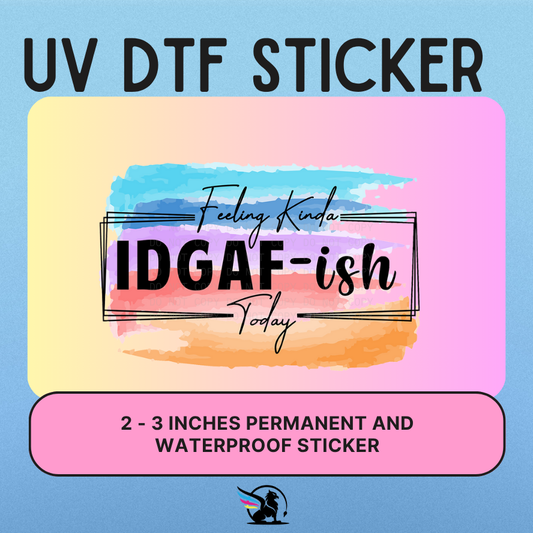 Feeling Kinda IDGAFish | UV DTF STICKER