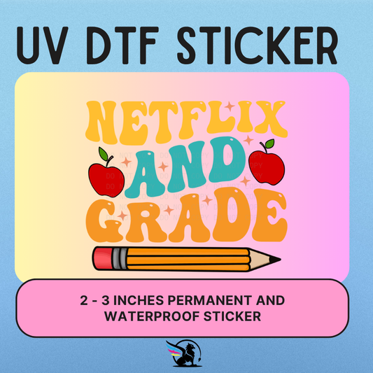 Netflix And Grade | UV DTF STICKER