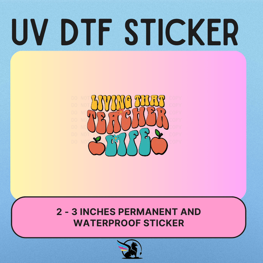 Living That Teacher Life | UV DTF STICKER