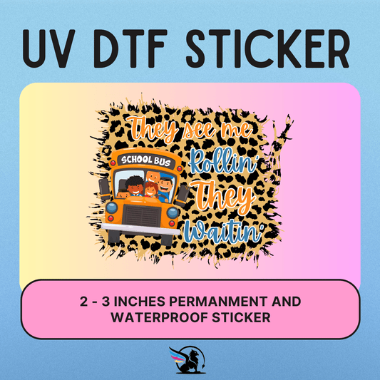 They See Me Rollin They Waitin | UV DTF STICKER