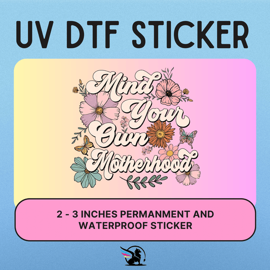 Mind Your Own Motherhood | UV DTF STICKER