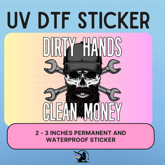 DIRTY HANDS CLEAN MONEY  | UV DTF STICKER