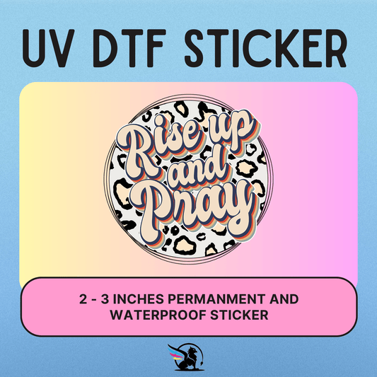 Rise Up And Pray | UV DTF STICKER