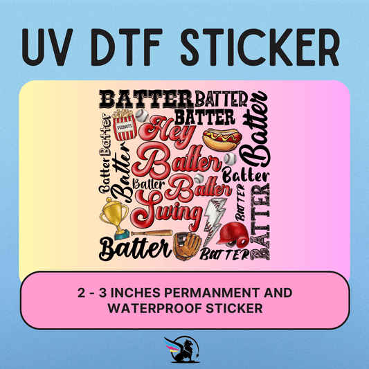 Hey Batter Batter | UV DTF STICKER