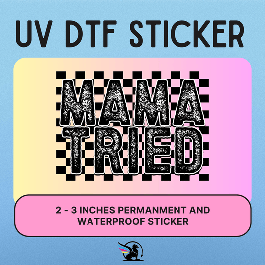 Mama Tried | UV DTF STICKER