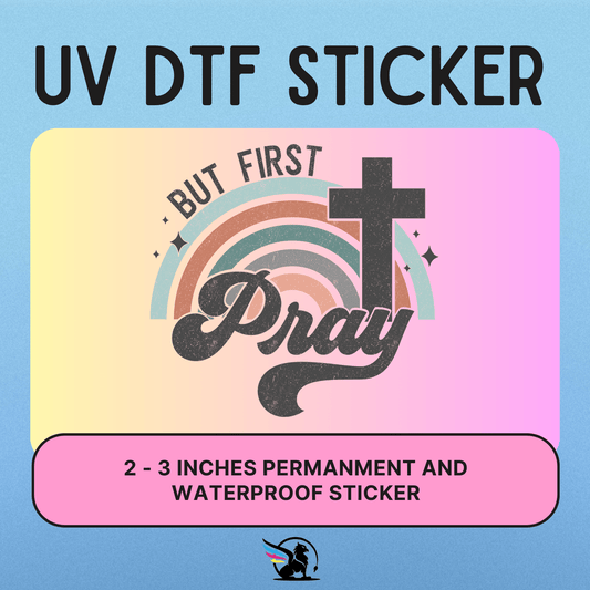 But First Pray | UV DTF STICKER