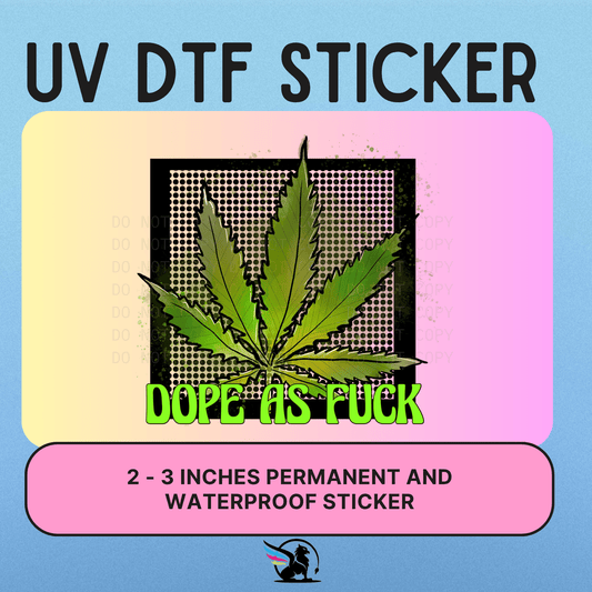 Dope As Fuck | UV DTF STICKER