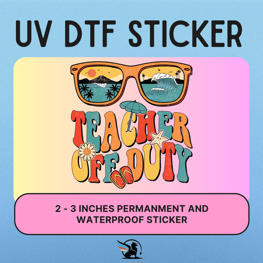 Teacher Off Duty | UV DTF STICKER
