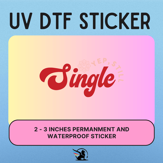 Yep Still Single | UV DTF STICKER