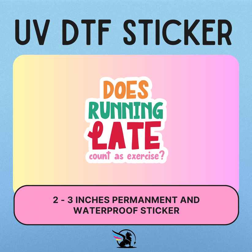 Does Running Late Count UV DTF STICKER Griffin Expressions