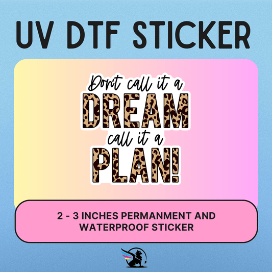 Dream Plan | UV DTF STICKER