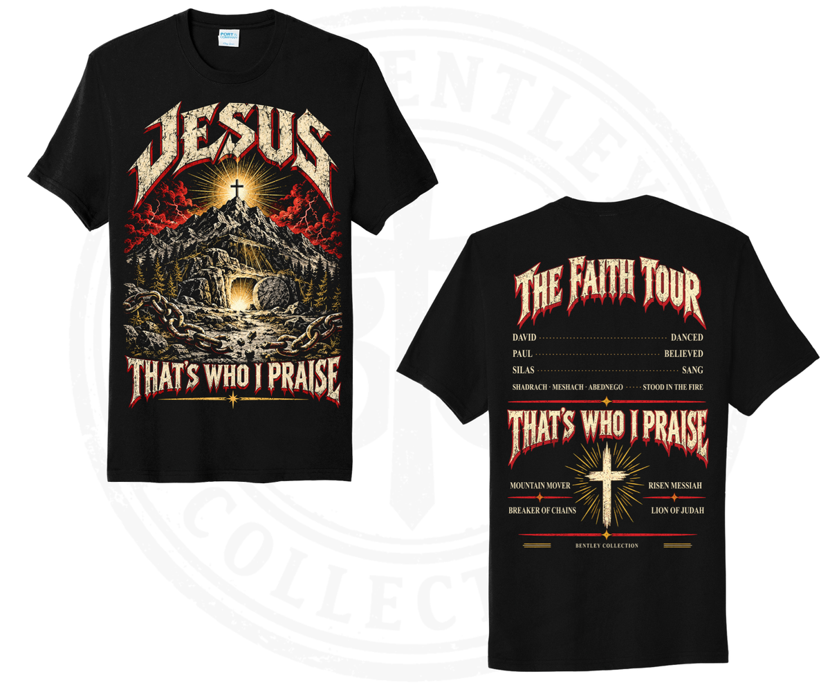 That’s Who I Praise | The Faith Tour Tee| TBC