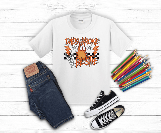 Dads Broke Bestie | DTF Heat Transfer
