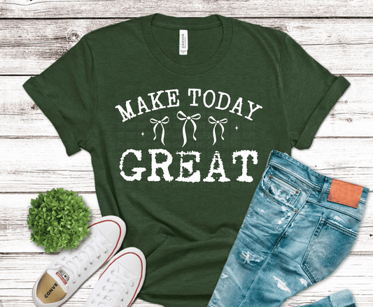 Make Today Great motivational quote with bows DTF transfer in white, ready to press heat transfer for inspirational shirts