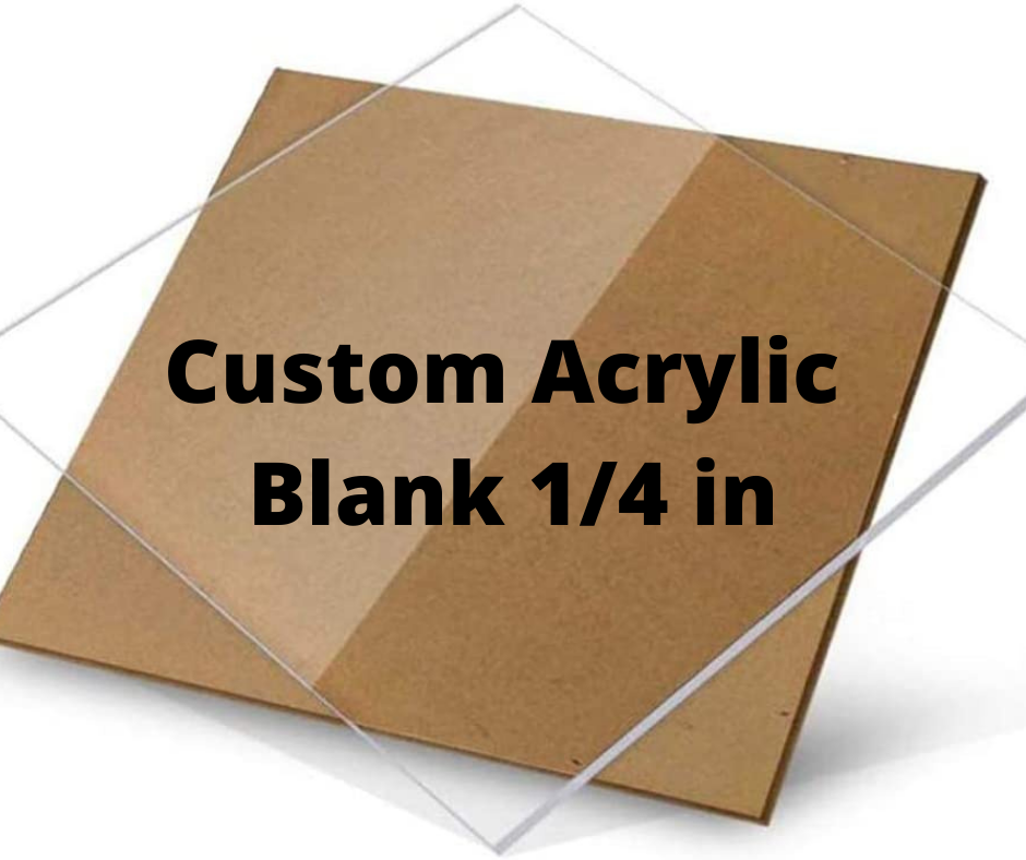 Custom Acrylic Blank | Thick 1/4"