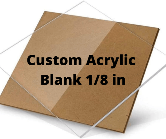 Custom Acrylic Blank | Thin 1/8"